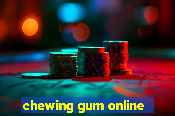 chewing gum online